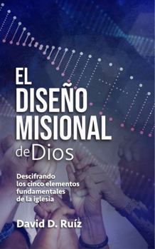 Paperback El Disen~o Misional de Dios: Descifrando los cinco elementos fundamentales de la iglesia (Spanish Edition) [Spanish] Book