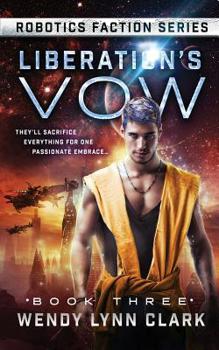 Liberation's Vow - Book #3 of the Robotics Faction: Android Assassins