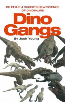 Hardcover Dino Gangs: Dr. Philip J. Currie's New Science of Dinosaurs Book