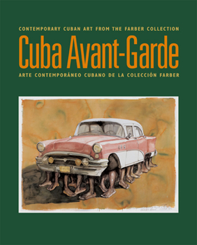 Paperback Cuba Avant-Garde: Contemporary Cuban Art From The Farber Collection / Arte Contemporaneo Cubano de la Coleccion Farber Book