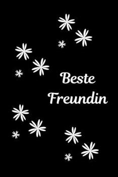 Beste Freundin: Notizbuch - Journal - Notebook - Schwarz - Liniert - Insgesamt 135 Seiten - Maße ca. DIN A5 (German Edition)