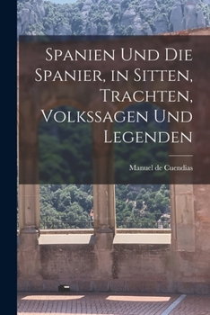 Paperback Spanien und die Spanier, in Sitten, Trachten, Volkssagen und Legenden [German] Book
