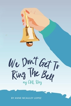 Paperback We Don't Get to Ring The Bell: My CML Story Book