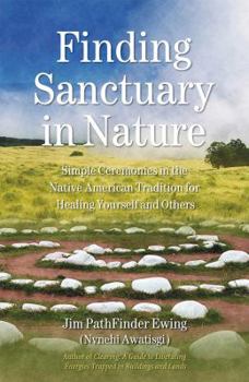 Paperback Finding Sanctuary in Nature: Simple Ceremonies in the Native American Tradition for Healing Yourself and Others Book