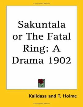 Paperback Sakuntala or The Fatal Ring: A Drama 1902 Book