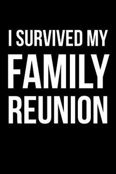 Paperback I Survived My Family Reunion: Funny Blank Lined Journal Book