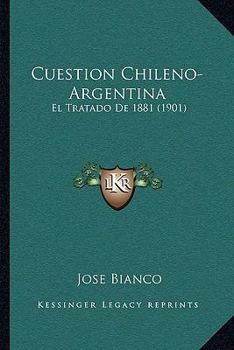 Paperback Cuestion Chileno-Argentina: El Tratado De 1881 (1901) [Spanish] Book