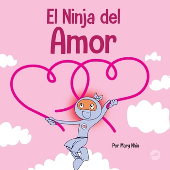 Paperback El Ninja del Amor: Un libro para niños sobre el amor [Spanish] Book