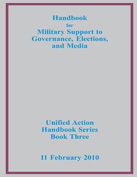 Paperback Handbook for Military Support to Governance, Elections, and Media Book