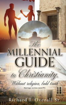 Paperback The Millennial guide to Christianity.: Without religion, bold truth Book