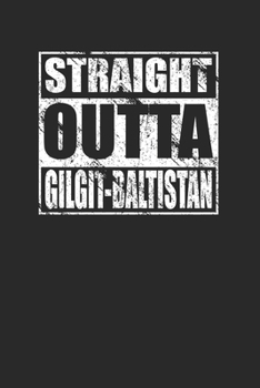 Paperback Straight Outta Gilgit-Baltistan 120 Page Notebook Lined Journal for Pakistan Pride Book