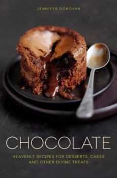 Hardcover Chocolate: Heavenly Recipes for Desserts, Cakes and Other Divine Treats Book