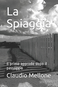 Paperback La Spiaggia: Il primo approdo dopo il passaggio [Italian] Book