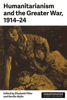 Hardcover Humanitarianism and the Greater War, 1914-24 Book