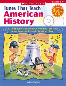 Paperback Tunes That Teach American History: 10 Lively Tunes and Hands-On Activities That Teach about Important Events in American History Book