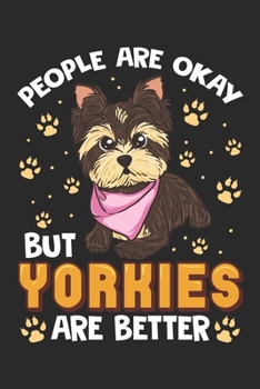 Paperback People Are Okay But Yorkies are Better: Notizbuch A5 Liniert Lustig Geschenk mit Yorkshire Terrier Hund Hundeliebhaber Book