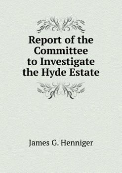 Report of the Committee to Investigate the Hyde Estate