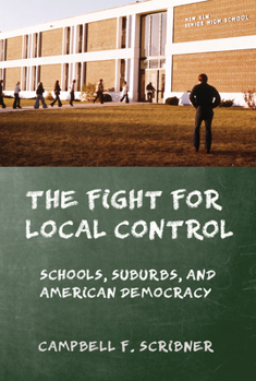 Hardcover The Fight for Local Control: Schools, Suburbs, and American Democracy Book