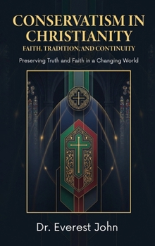 Hardcover Conservatism in Christianity: Faith, Tradition, and Continuity Book