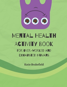 Paperback Mental Health Activity Book: For Over-worked and Exhausted Humans Book