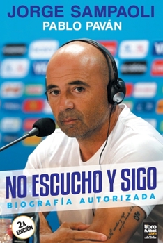 Paperback No escucho y sigo. Biografía autorizada de Jorge Sampaoli [Spanish] Book