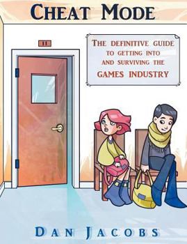 Paperback Cheat Mode the Definitive Guide to Getting Into and Surviving the Games Industry Book