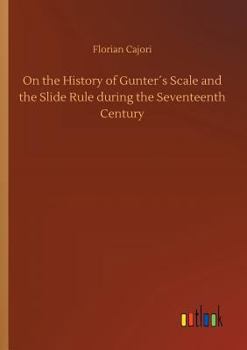 On the History of Gunter�s Scale and the Slide Rule During the Seventeenth Century