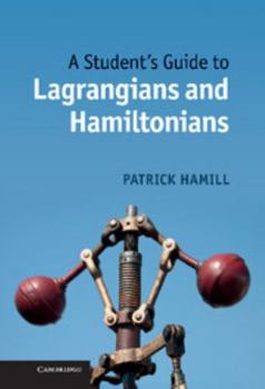 Hardcover A Student's Guide to Lagrangians and Hamiltonians Book