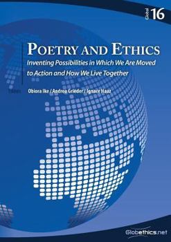 Paperback Poetry and Ethics: Inventing Possibilities in Which We Are Moved to Action and How We Live Together Book