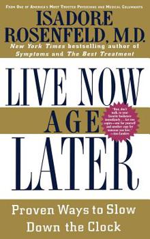 Hardcover Live Now Age Later: Proven Ways to Slow Down the Clock Book