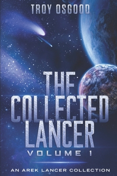 The Collected Lancer Volume 1 : An Arek Lancer Collected Edition (Volume 1) - Book  of the Arek Lancer