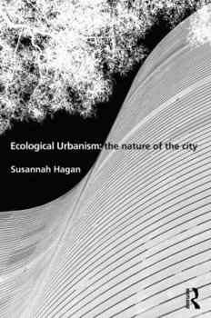 Hardcover Ecological Urbanism: The Nature of the City Book