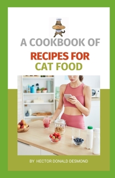 Paperback A Cookbook of Recipes for Cat Food Book