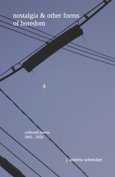 Paperback nostalgia & other forms of boredom: collected poems (2005-2020) Book