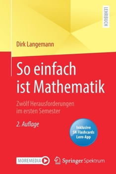 Paperback So Einfach Ist Mathematik - Zwölf Herausforderungen Im Ersten Semester [German] Book