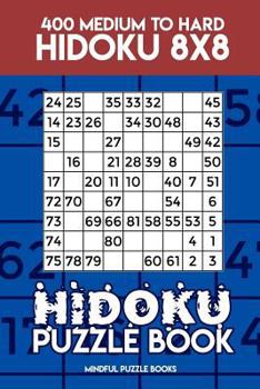 Paperback Hidoku Puzzle Book 14: 400 Medium to Hard Hidoku 8x8 Book