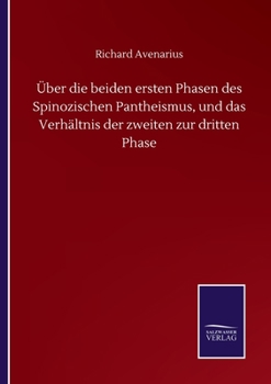 Über die beiden ersten Phasen des Spinozischen Pantheismus, und das Verhältnis der zweiten zur dritten Phase (German Edition)
