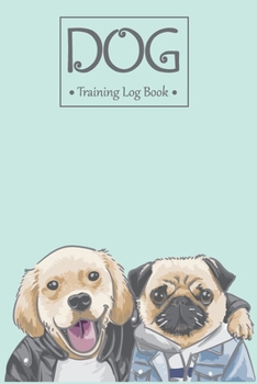 Paperback Dog Training Log Book: Dog Training Diaries To Keep Record of Training and Progress Tracking Journal Book