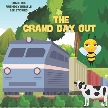 the grand day out (The Adventures Of Ernie The Friendly Bumble Bee)