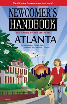Paperback Newcomer's Handbook for Moving To and Living In Atlanta: Including Fulton, DeKalb, Cobb, Gwinnett, and Cherokee Counties Book