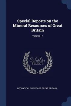 Paperback Special Reports on the Mineral Resources of Great Britain; Volume 17 Book