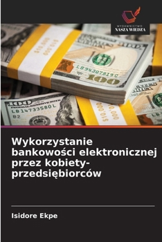 Wykorzystanie bankowosci elektronicznej przez kobiety-przedsiebiorców