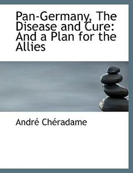 Paperback Pan-Germany, the Disease and Cure: And a Plan for the Allies (Large Print Edition) [Large Print] Book