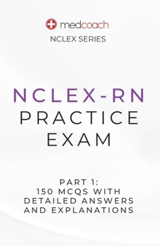 Paperback NCLEX-RN Practice Exam Part 1: 150 MCQs With Detailed Explanations and Answers Book