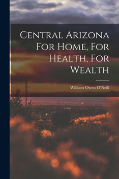 Paperback Central Arizona For Home, For Health, For Wealth Book