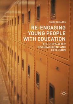 Paperback Re-Engaging Young People with Education: The Steps After Disengagement and Exclusion Book