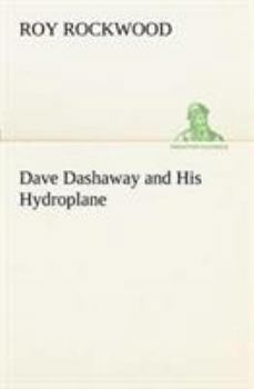 Dave Dashaway and His Hydroplane; or, Daring Adventures Over the Great Lakes - Book #2 of the Dave Dashaway