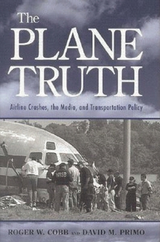 The Plane Truth: Airline Crashes, the Media, and Transportation Policy