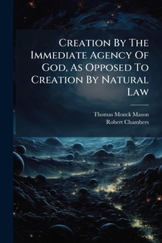 Creation By The Immediate Agency Of God, As Opposed To Creation By Natural Law