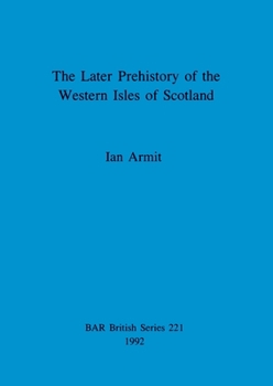 Paperback The Later Prehistory of the Western Isles of Scotland Book